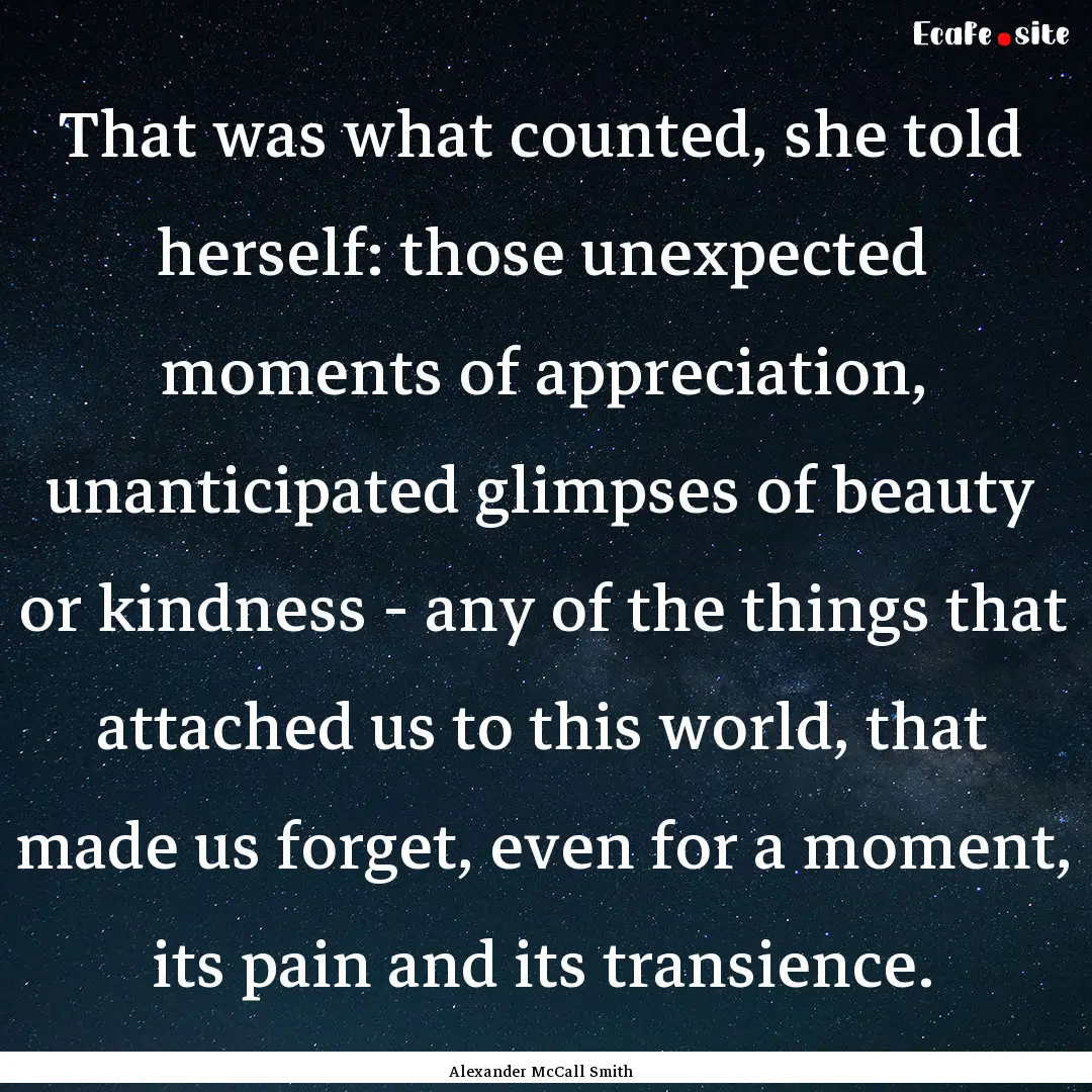 That was what counted, she told herself:.... : Quote by Alexander McCall Smith