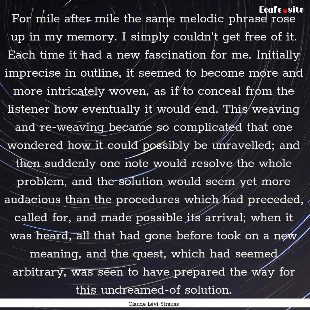 For mile after mile the same melodic phrase.... : Quote by Claude Lévi-Strauss