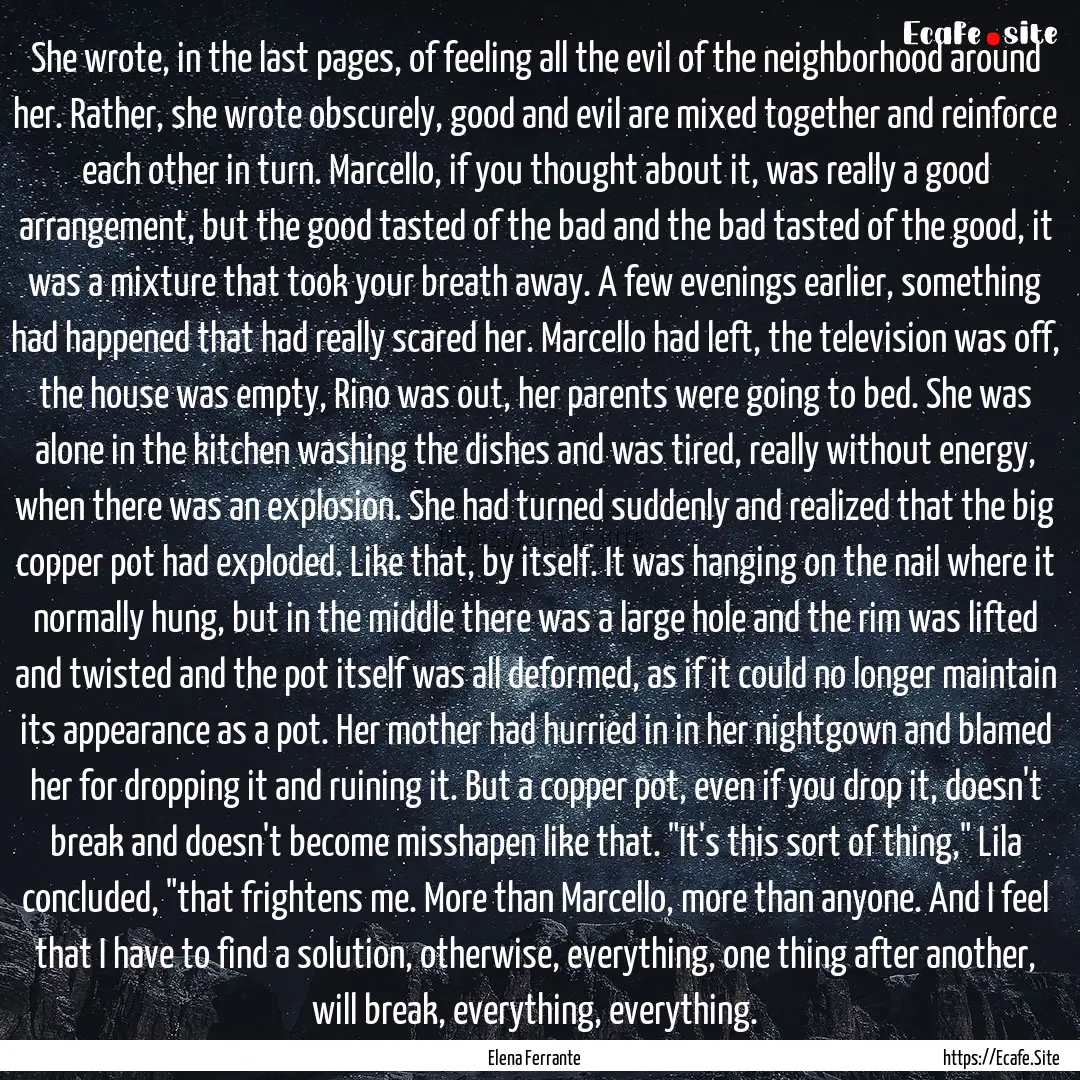 She wrote, in the last pages, of feeling.... : Quote by Elena Ferrante