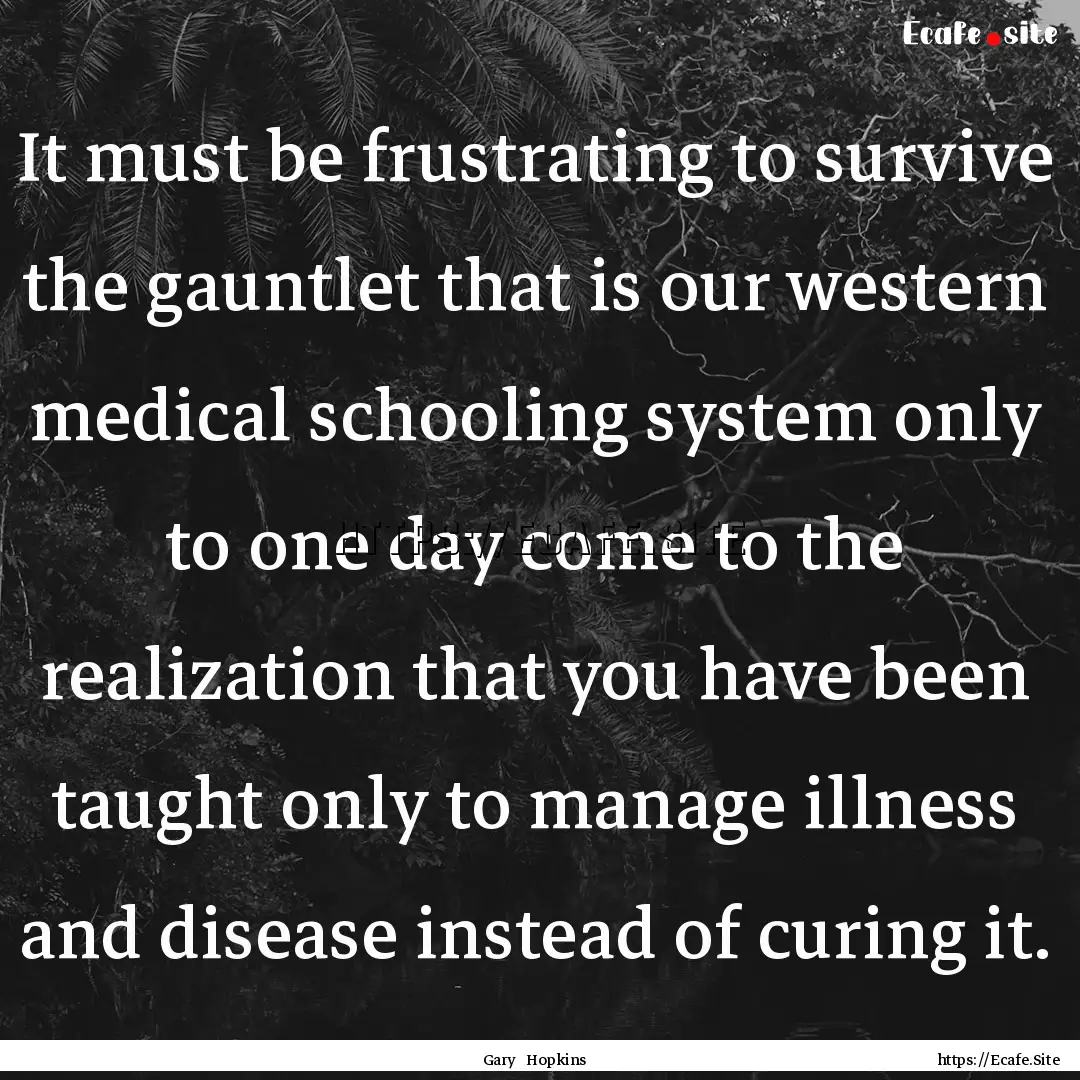 It must be frustrating to survive the gauntlet.... : Quote by Gary Hopkins