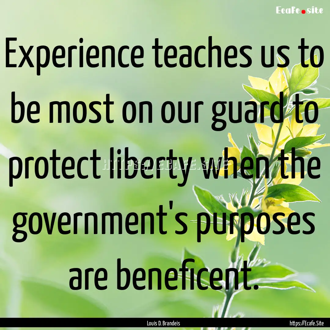 Experience teaches us to be most on our guard.... : Quote by Louis D. Brandeis