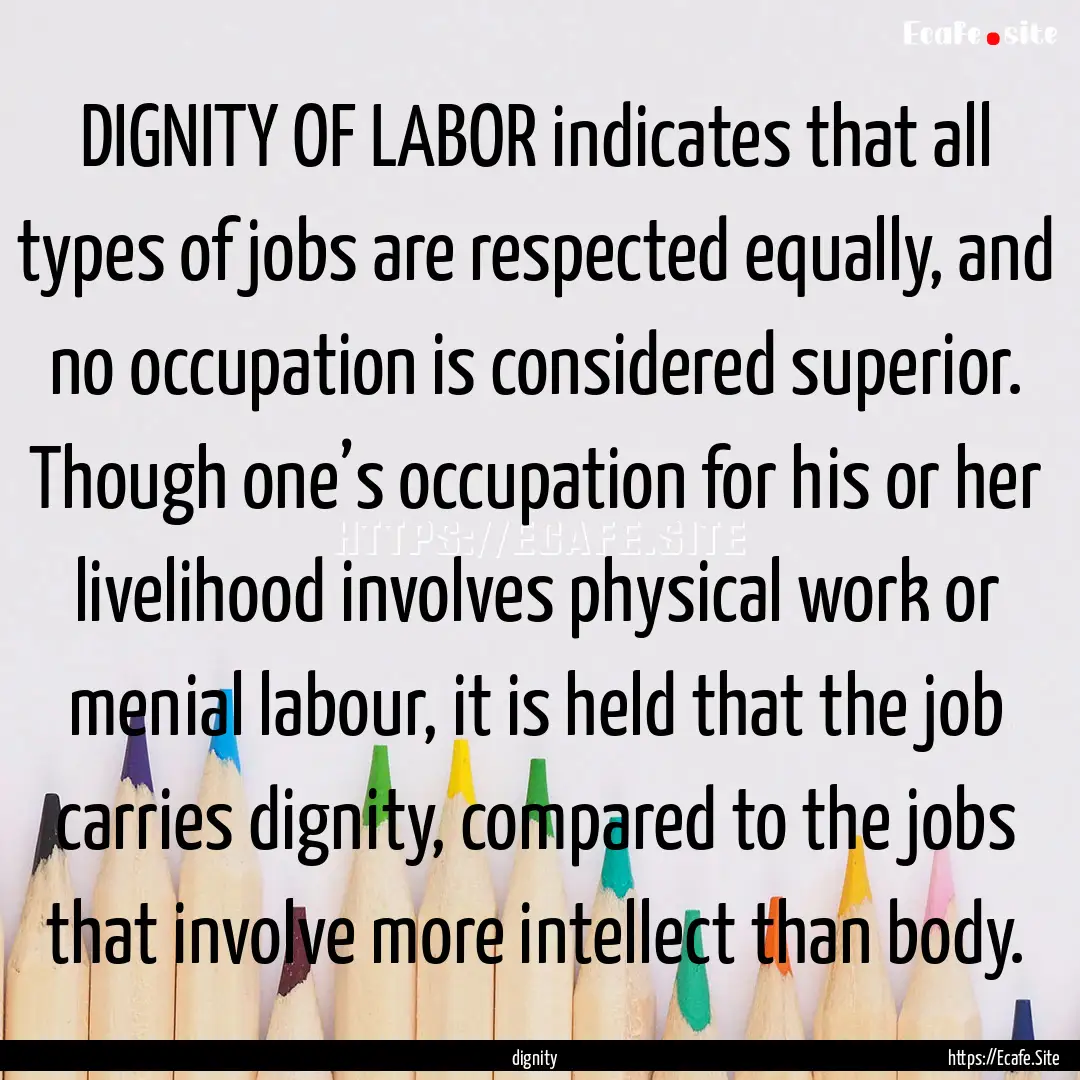 DIGNITY OF LABOR indicates that all types.... : Quote by dignity