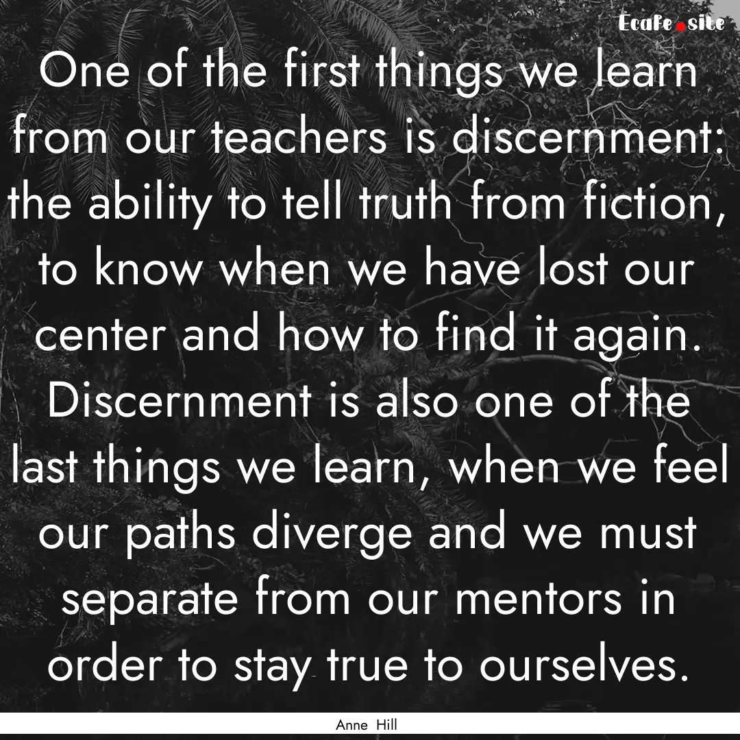 One of the first things we learn from our.... : Quote by Anne Hill