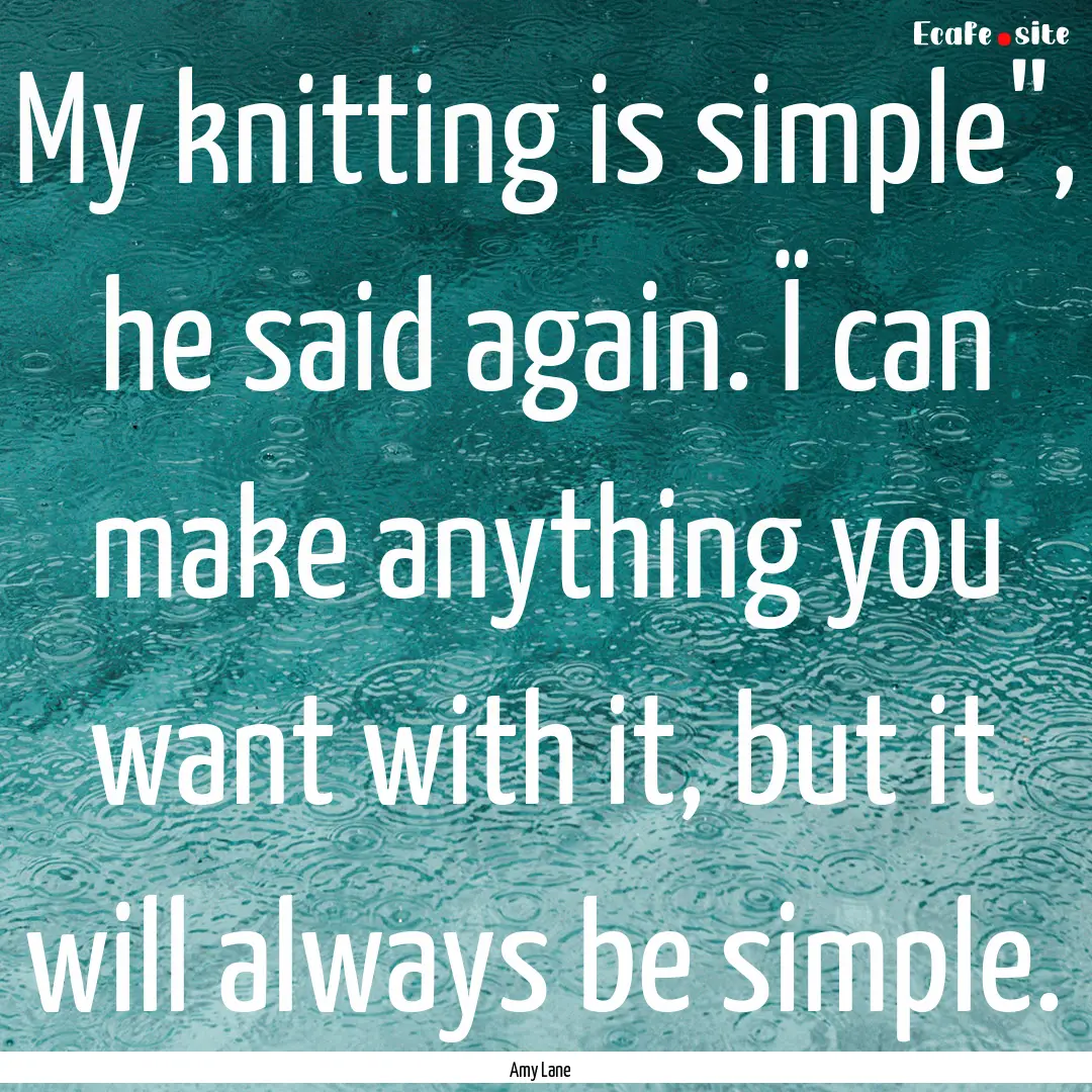 My knitting is simple