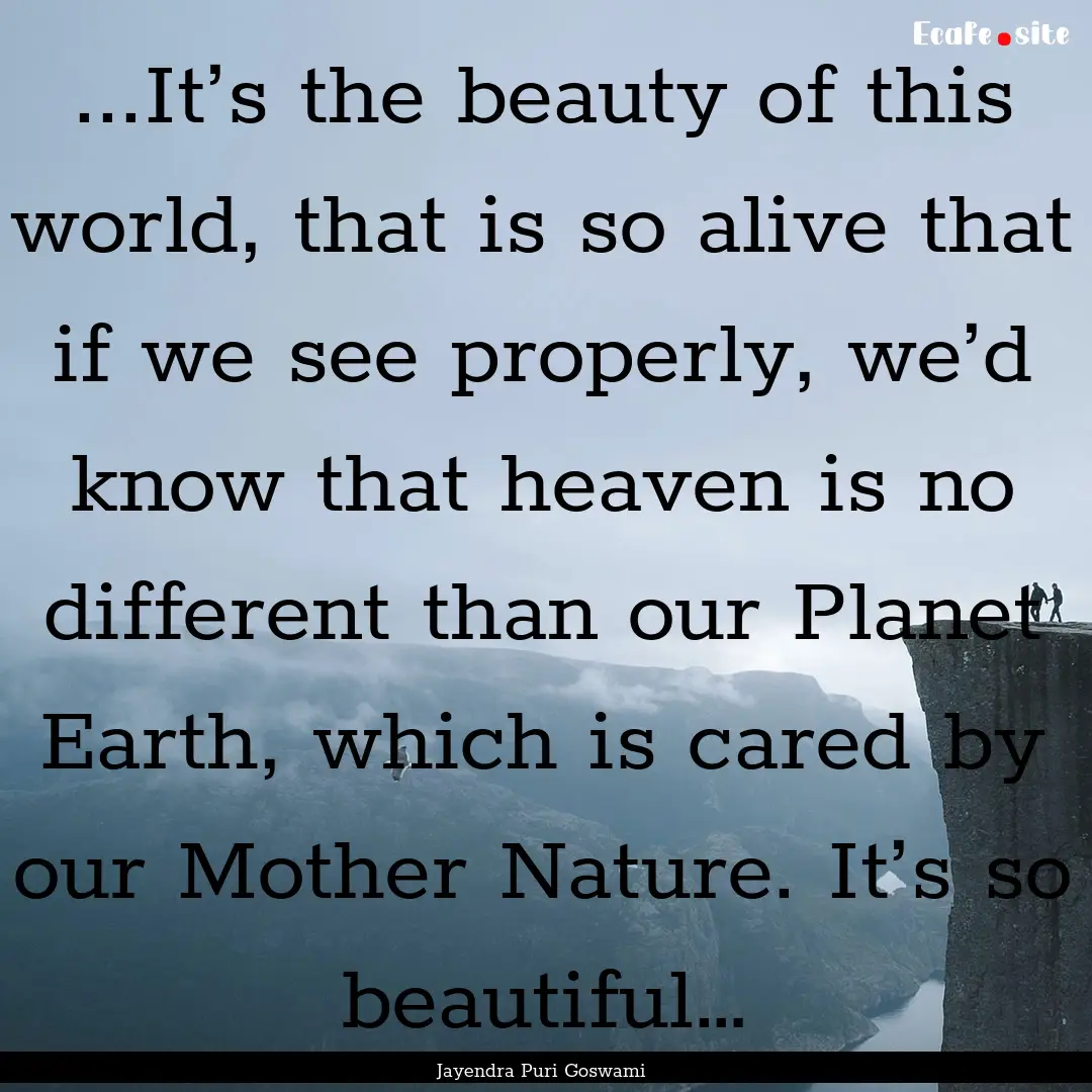 ...It’s the beauty of this world, that.... : Quote by Jayendra Puri Goswami