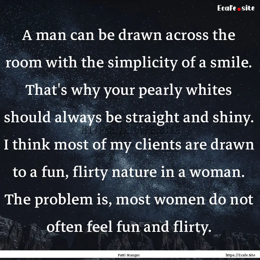 A man can be drawn across the room with the.... : Quote by Patti Stanger