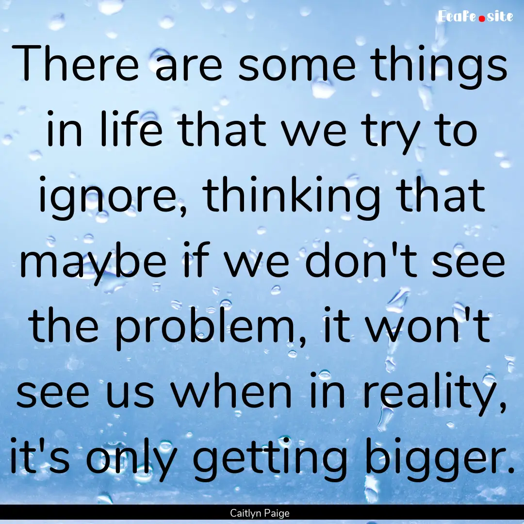 There are some things in life that we try.... : Quote by Caitlyn Paige