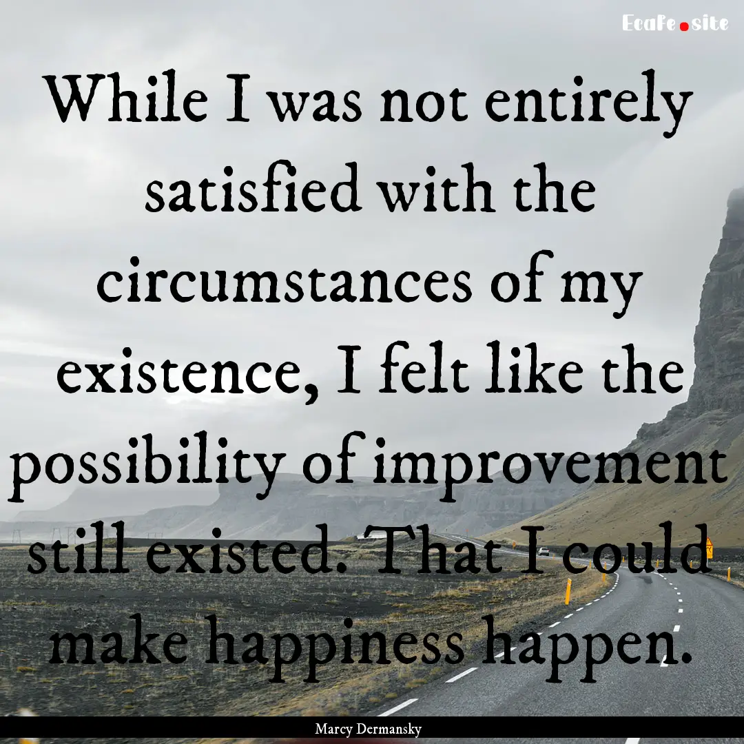 While I was not entirely satisfied with the.... : Quote by Marcy Dermansky