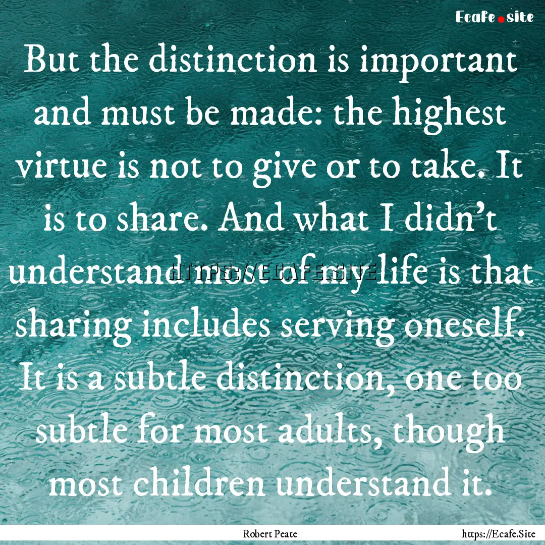 But the distinction is important and must.... : Quote by Robert Peate