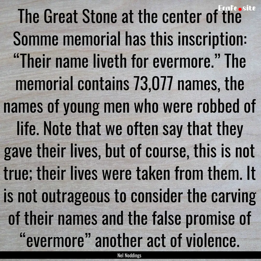 The Great Stone at the center of the Somme.... : Quote by Nel Noddings