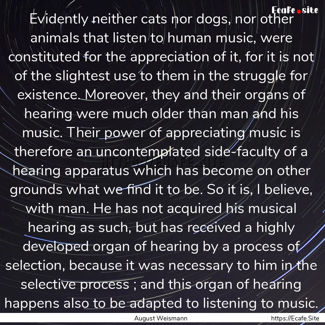 Evidently neither cats nor dogs, nor other.... : Quote by August Weismann