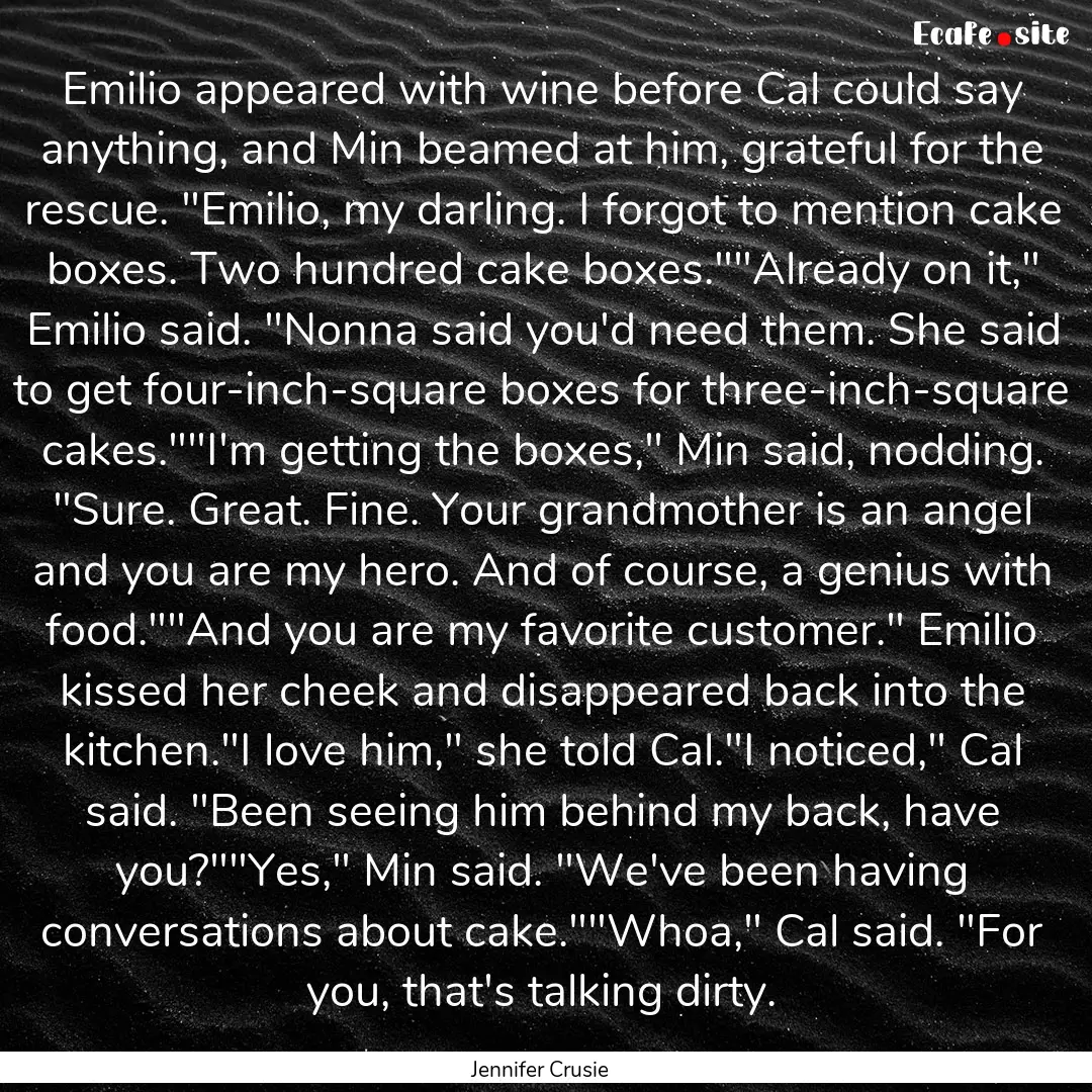 Emilio appeared with wine before Cal could.... : Quote by Jennifer Crusie