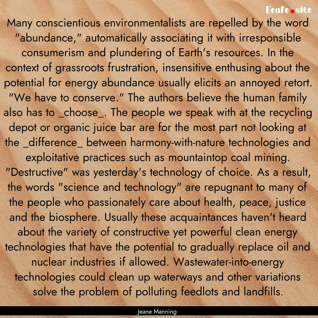 Many conscientious environmentalists are.... : Quote by Jeane Manning