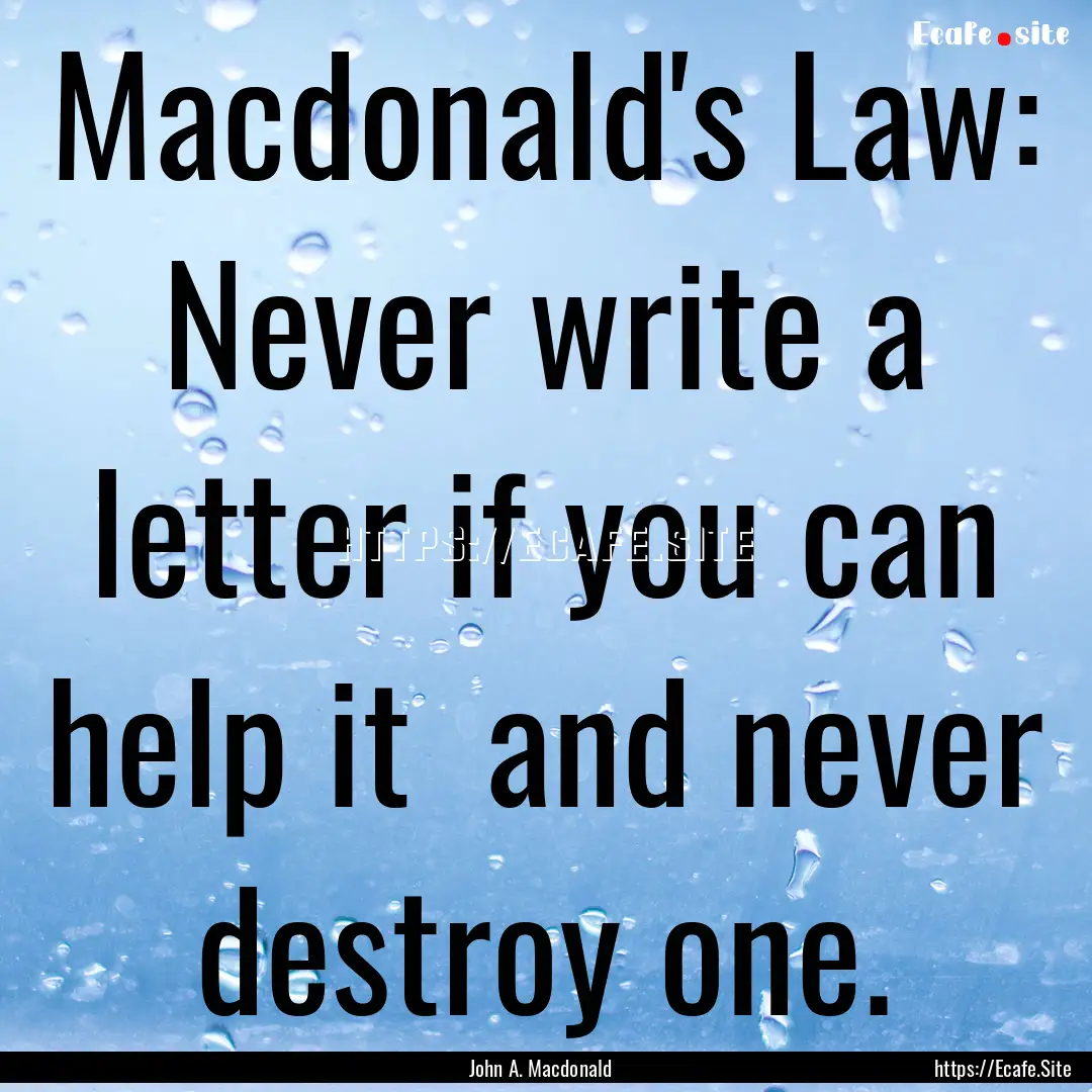 Macdonald's Law: Never write a letter if.... : Quote by John A. Macdonald