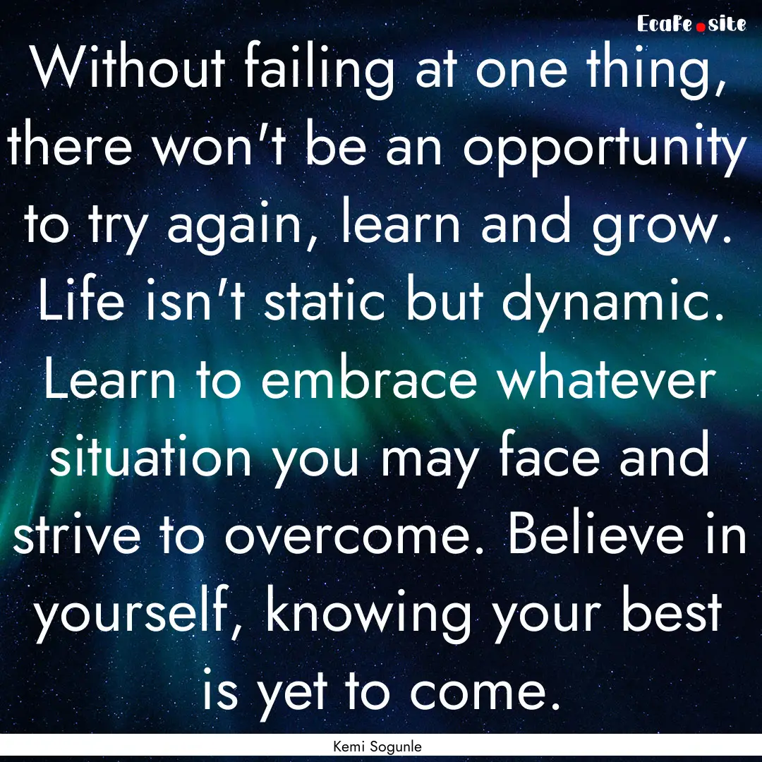 Without failing at one thing, there won't.... : Quote by Kemi Sogunle