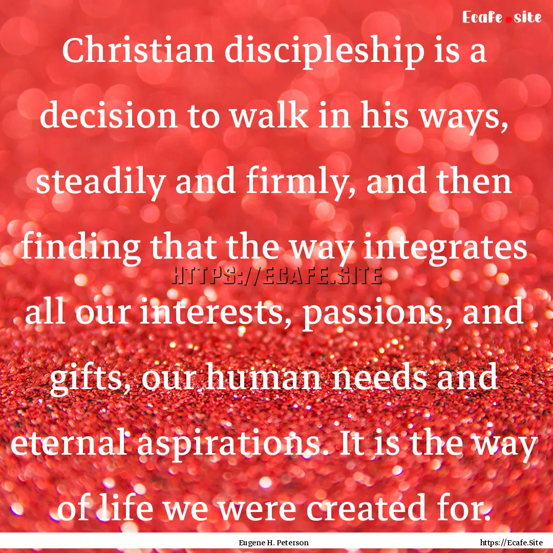 Christian discipleship is a decision to walk.... : Quote by Eugene H. Peterson