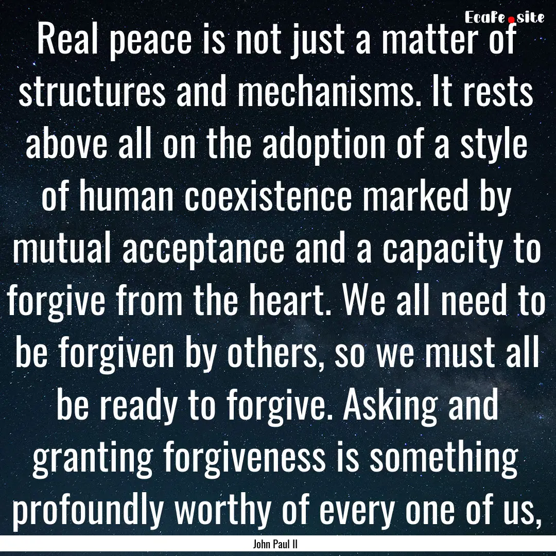 Real peace is not just a matter of structures.... : Quote by John Paul II