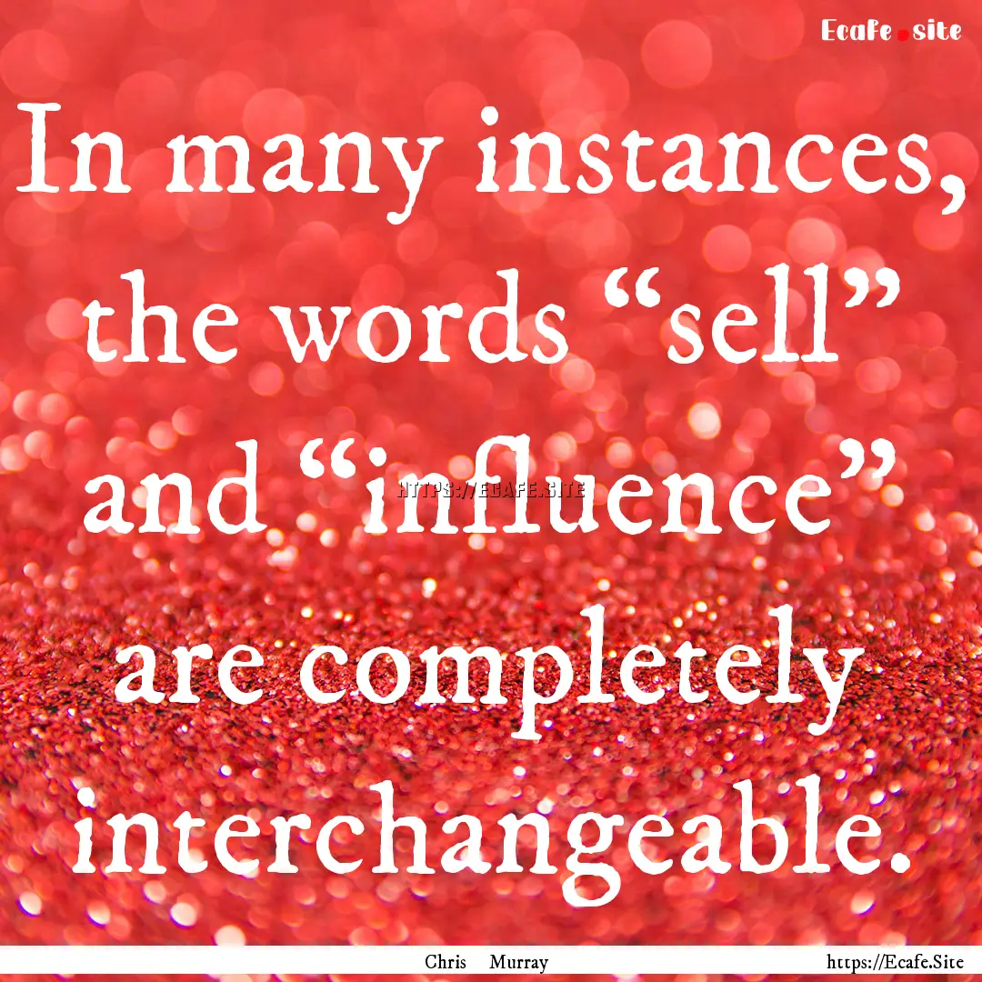 In many instances, the words “sell” and.... : Quote by Chris Murray