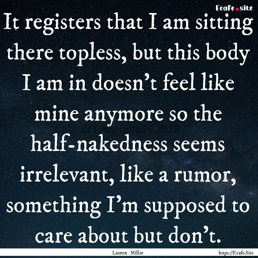 It registers that I am sitting there topless,.... : Quote by Lauren Miller