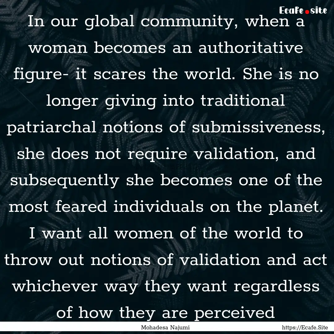 In our global community, when a woman becomes.... : Quote by Mohadesa Najumi