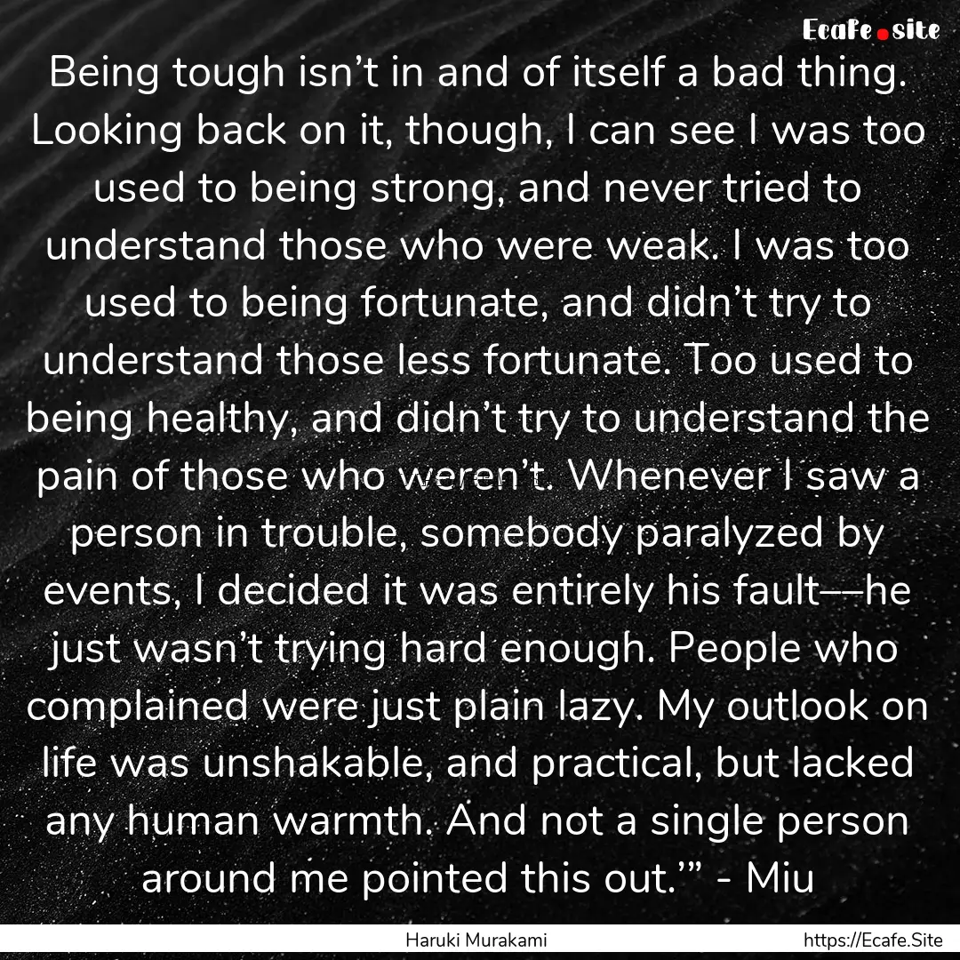 Being tough isn’t in and of itself a bad.... : Quote by Haruki Murakami