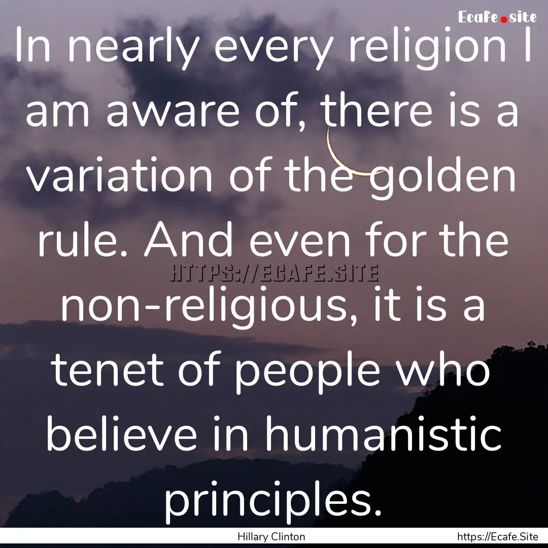 In nearly every religion I am aware of, there.... : Quote by Hillary Clinton