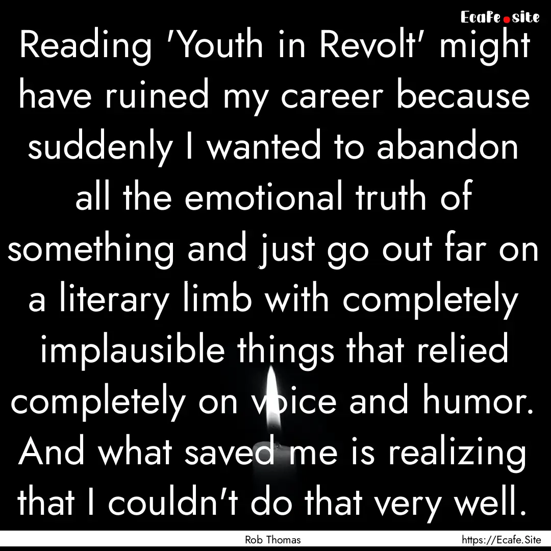 Reading 'Youth in Revolt' might have ruined.... : Quote by Rob Thomas