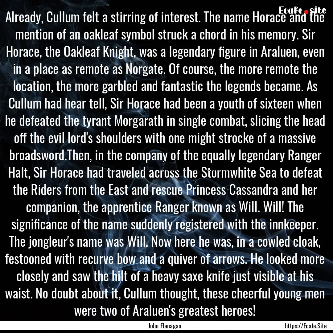 Already, Cullum felt a stirring of interest..... : Quote by John Flanagan