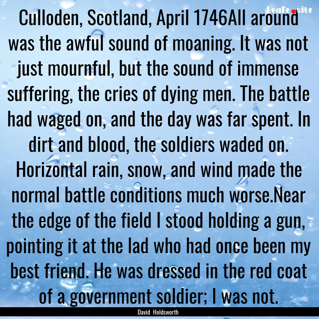 Culloden, Scotland, April 1746All around.... : Quote by David Holdsworth