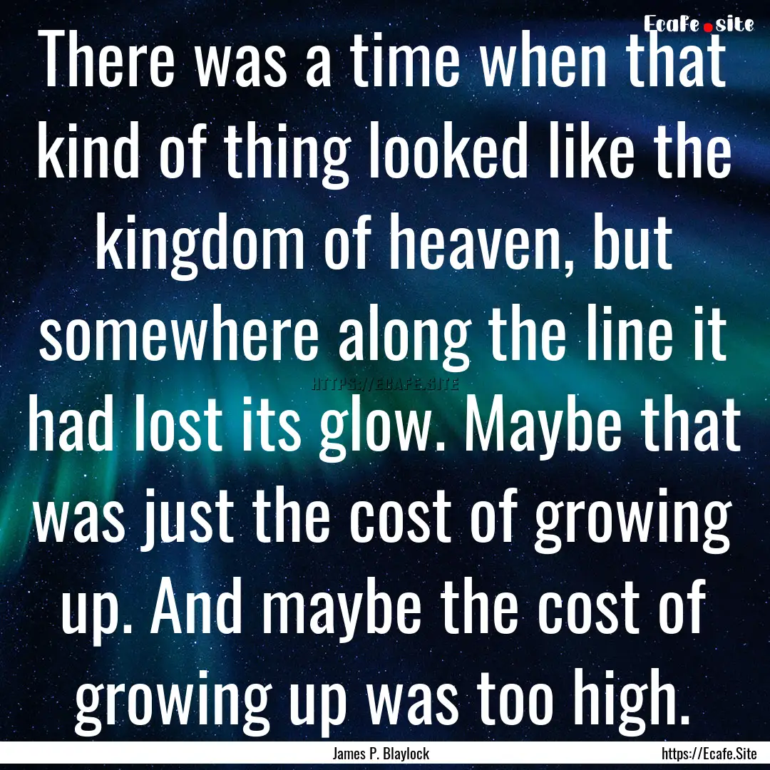 There was a time when that kind of thing.... : Quote by James P. Blaylock