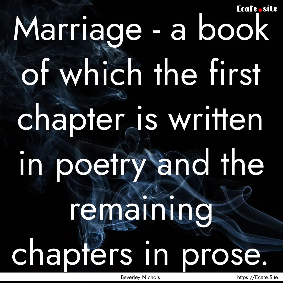 Marriage - a book of which the first chapter.... : Quote by Beverley Nichols