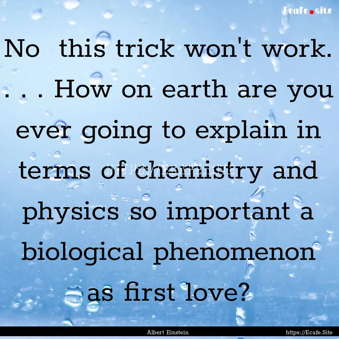 No this trick won't work. . . . How on earth.... : Quote by Albert Einstein