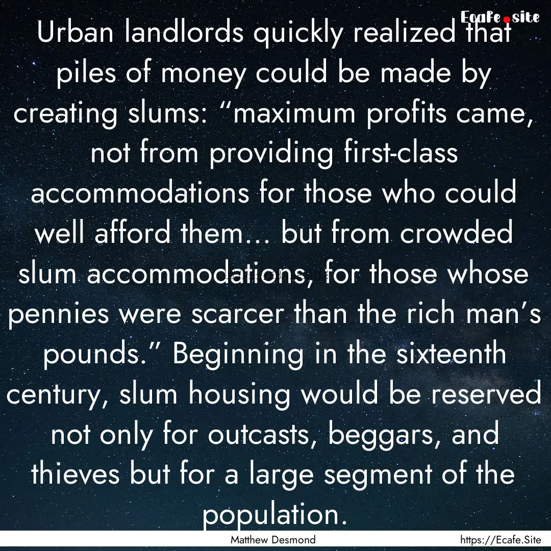 Urban landlords quickly realized that piles.... : Quote by Matthew Desmond