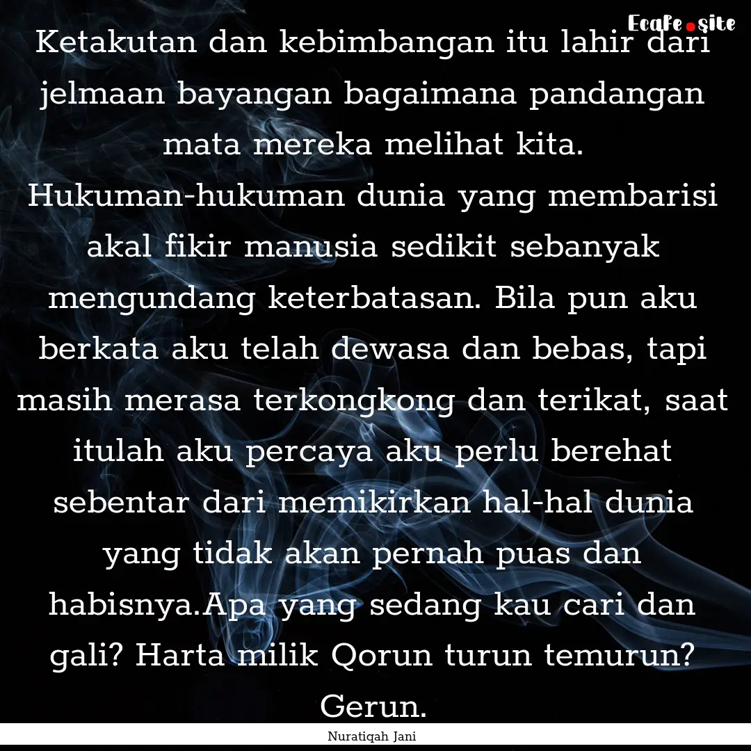 Ketakutan dan kebimbangan itu lahir dari.... : Quote by Nuratiqah Jani