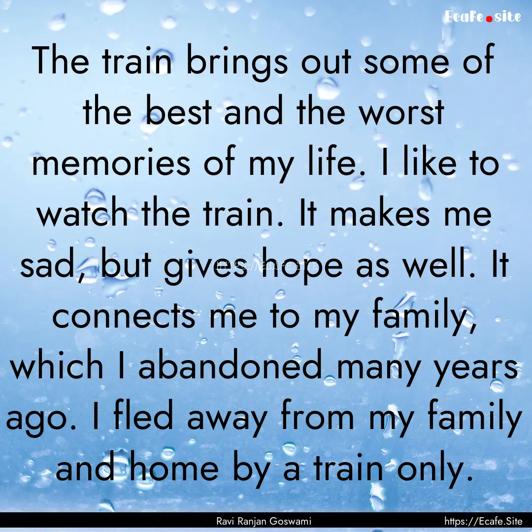 The train brings out some of the best and.... : Quote by Ravi Ranjan Goswami