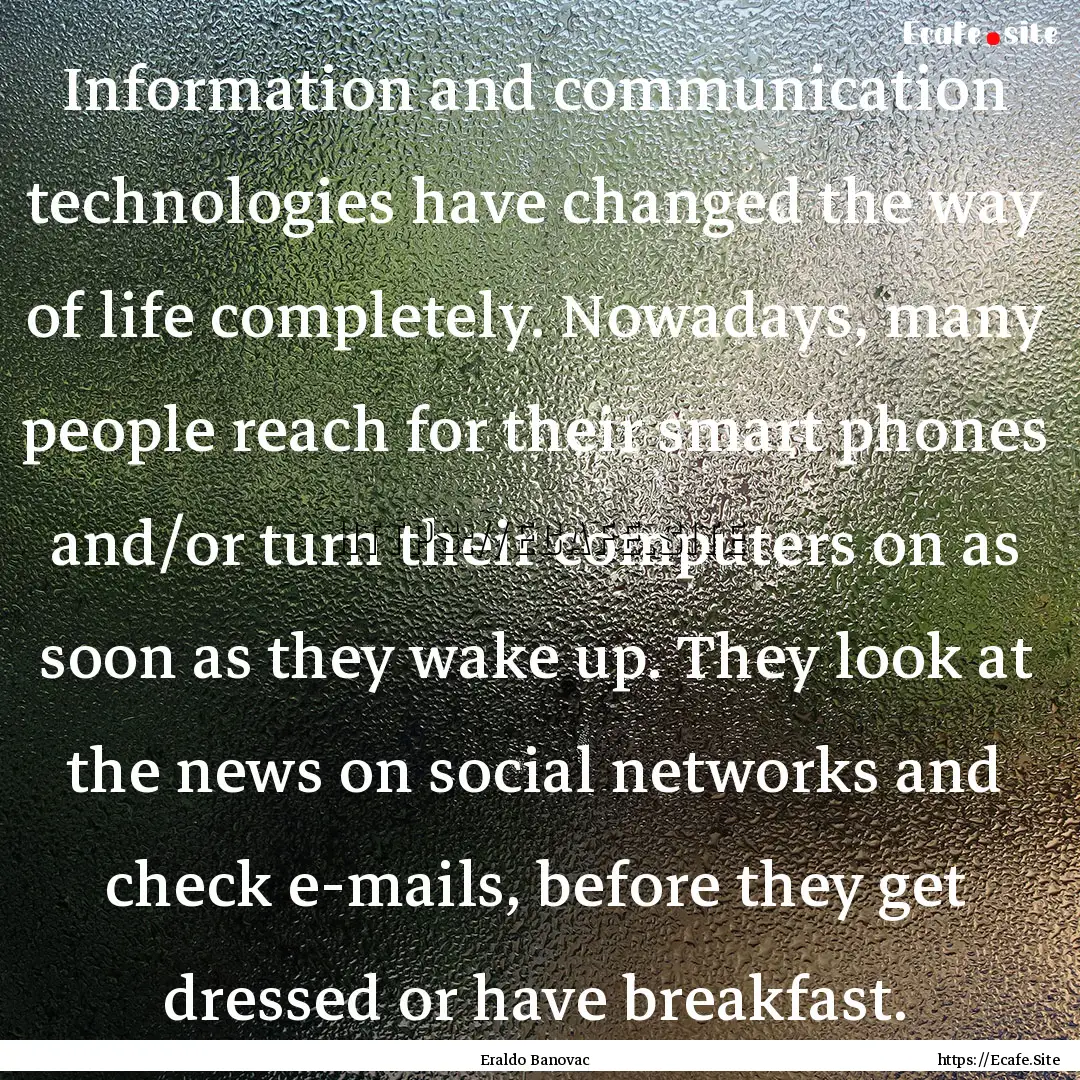 Information and communication technologies.... : Quote by Eraldo Banovac