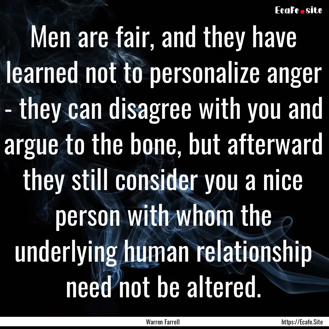 Men are fair, and they have learned not to.... : Quote by Warren Farrell