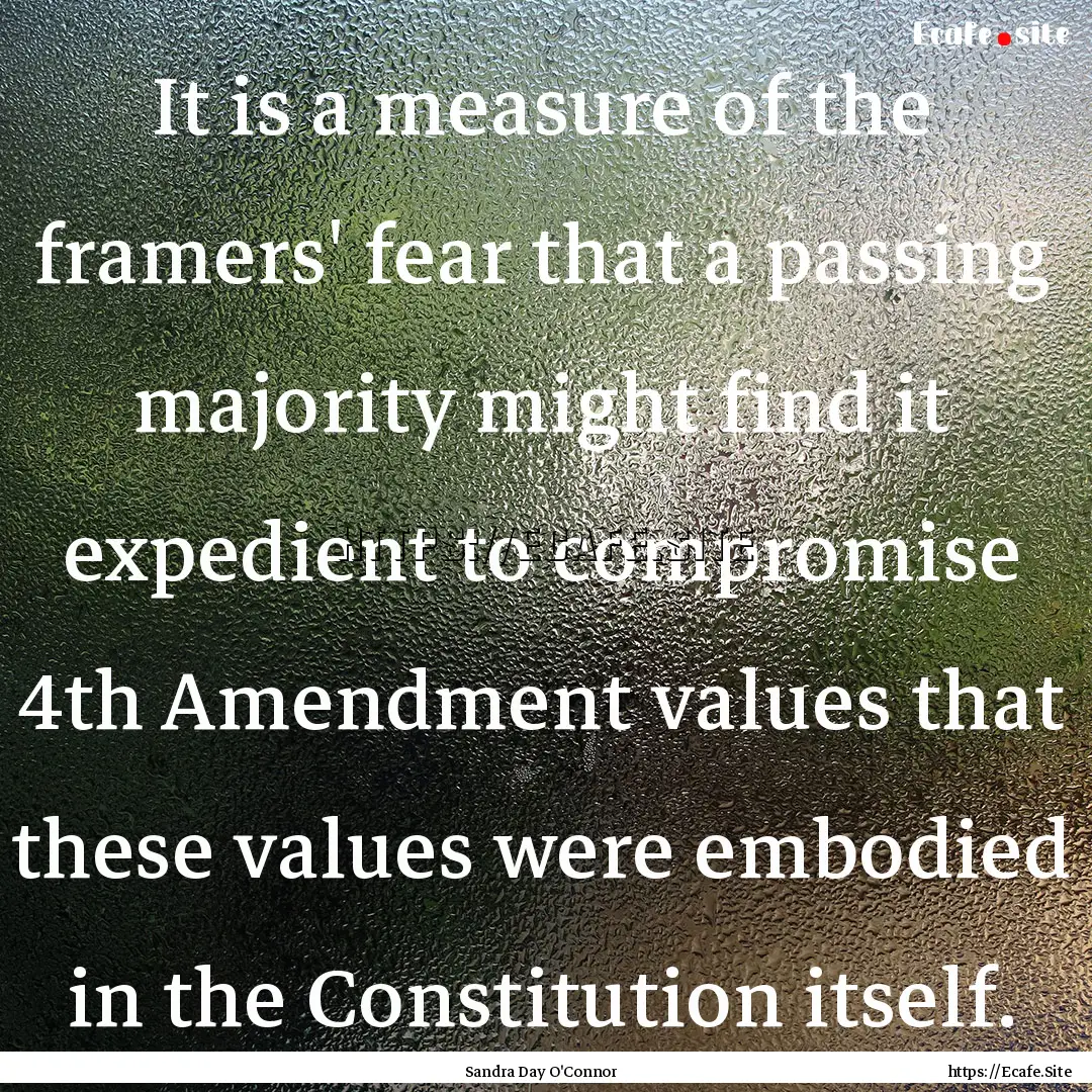 It is a measure of the framers' fear that.... : Quote by Sandra Day O'Connor