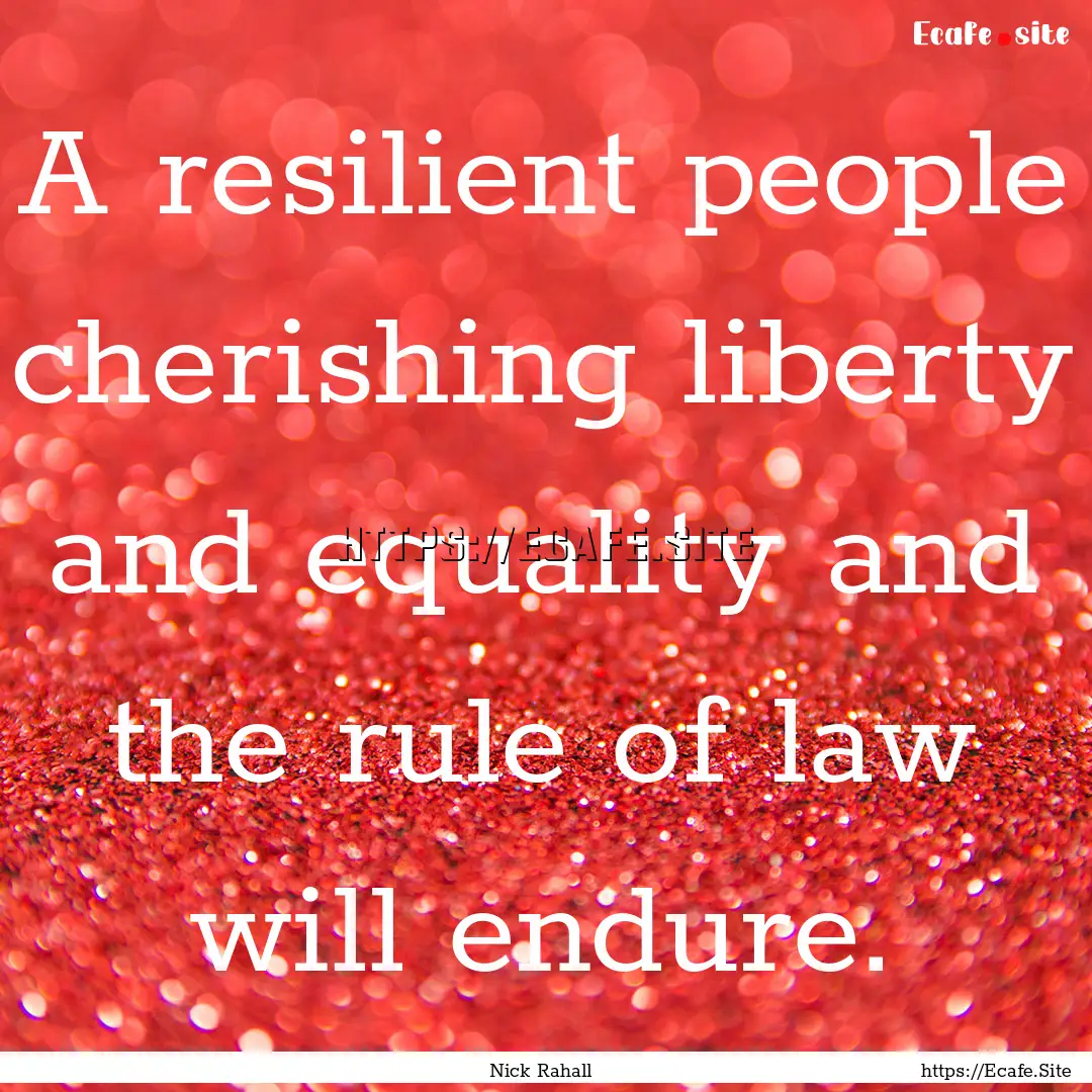 A resilient people cherishing liberty and.... : Quote by Nick Rahall