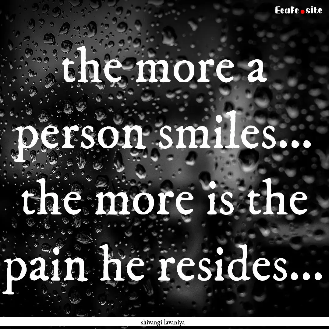 the more a person smiles... the more is the.... : Quote by shivangi lavaniya