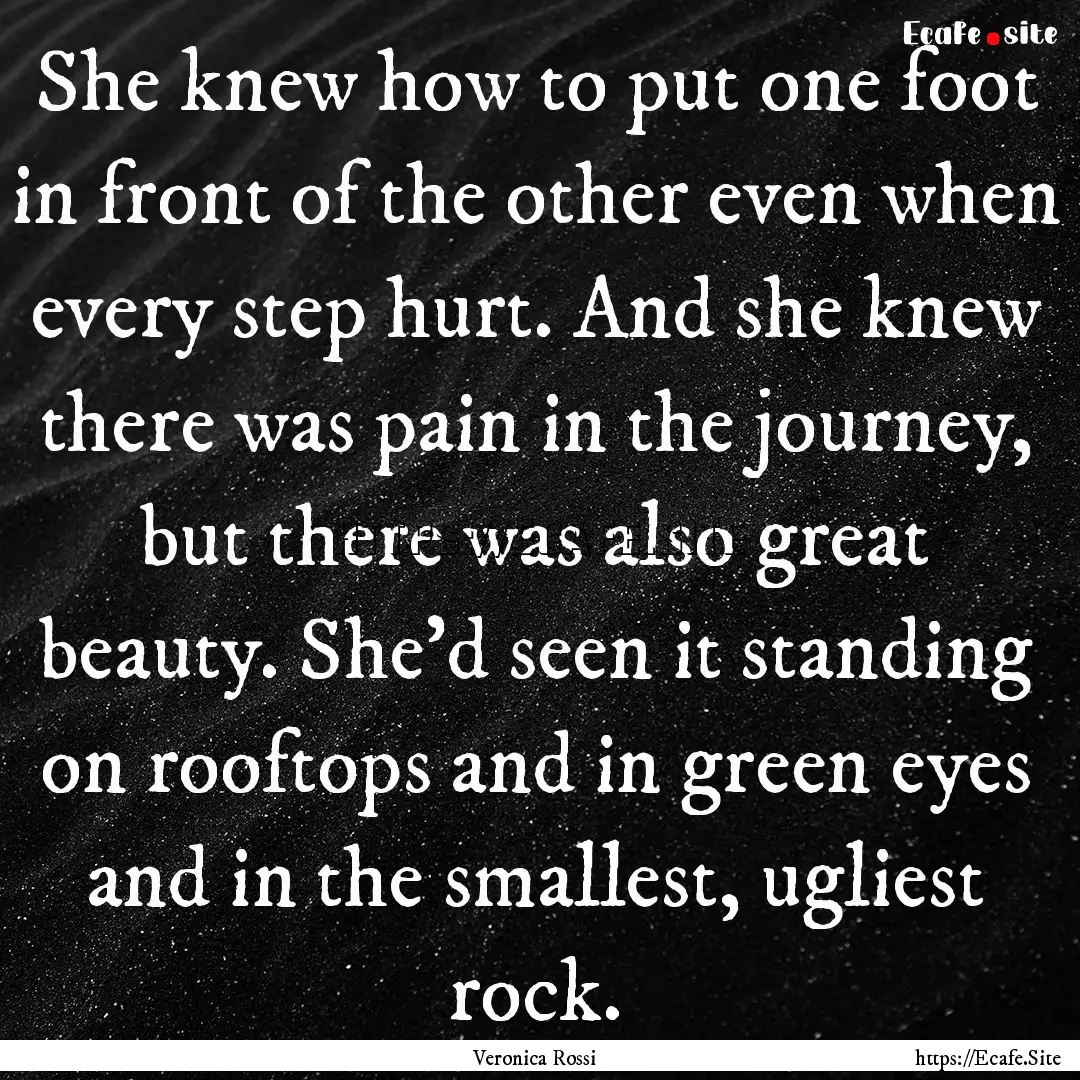 She knew how to put one foot in front of.... : Quote by Veronica Rossi