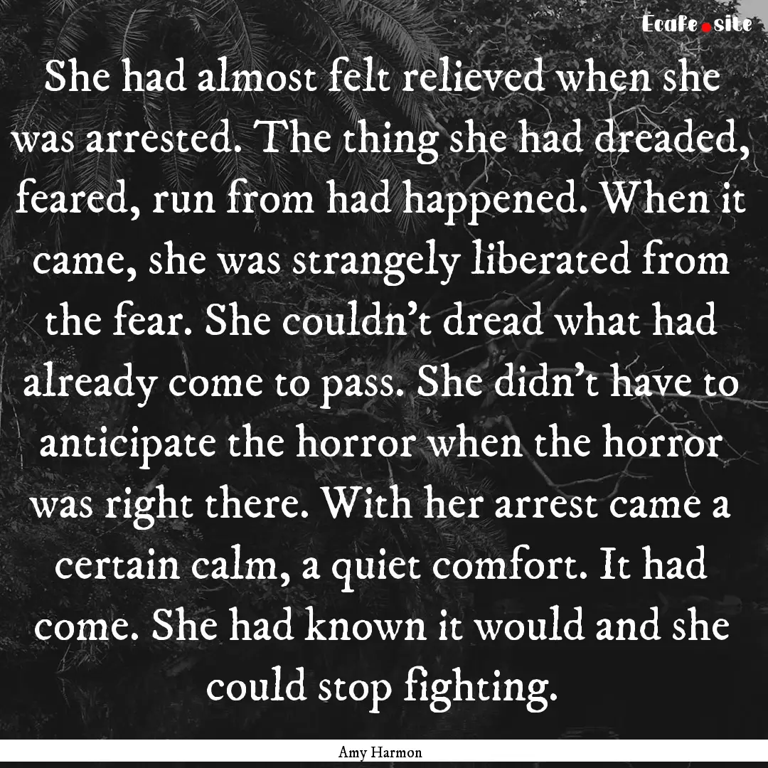 She had almost felt relieved when she was.... : Quote by Amy Harmon