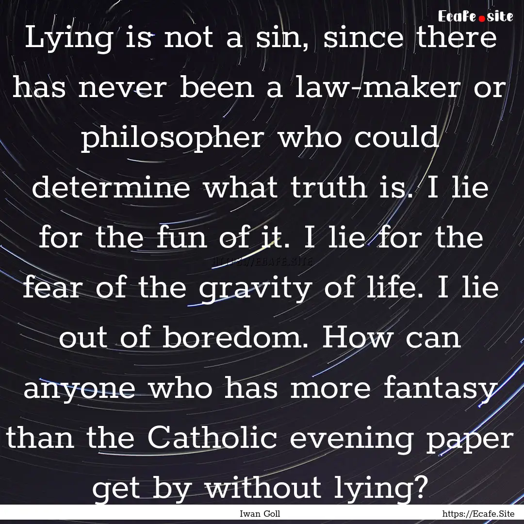 Lying is not a sin, since there has never.... : Quote by Iwan Goll