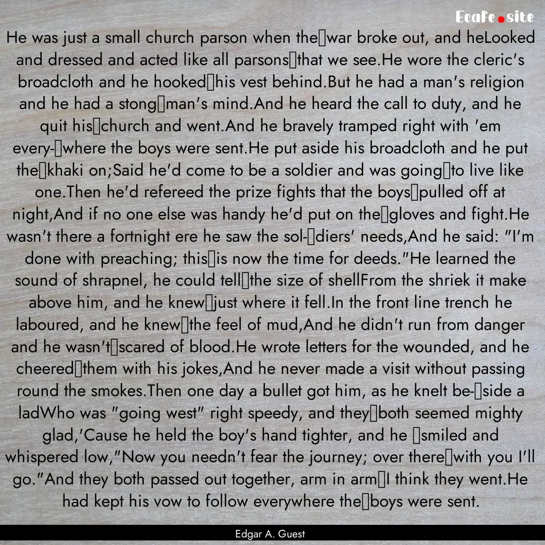 He was just a small church parson when the	war.... : Quote by Edgar A. Guest