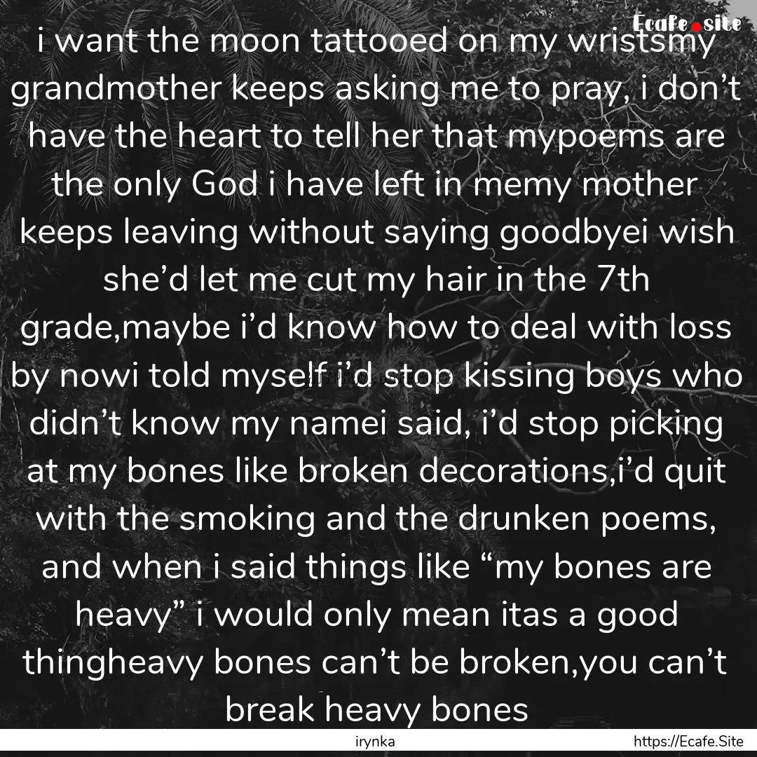 i want the moon tattooed on my wristsmy grandmother.... : Quote by irynka