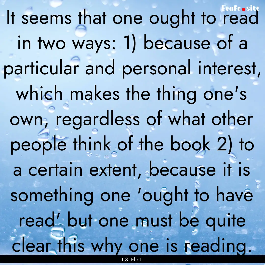 It seems that one ought to read in two ways:.... : Quote by T.S. Eliot