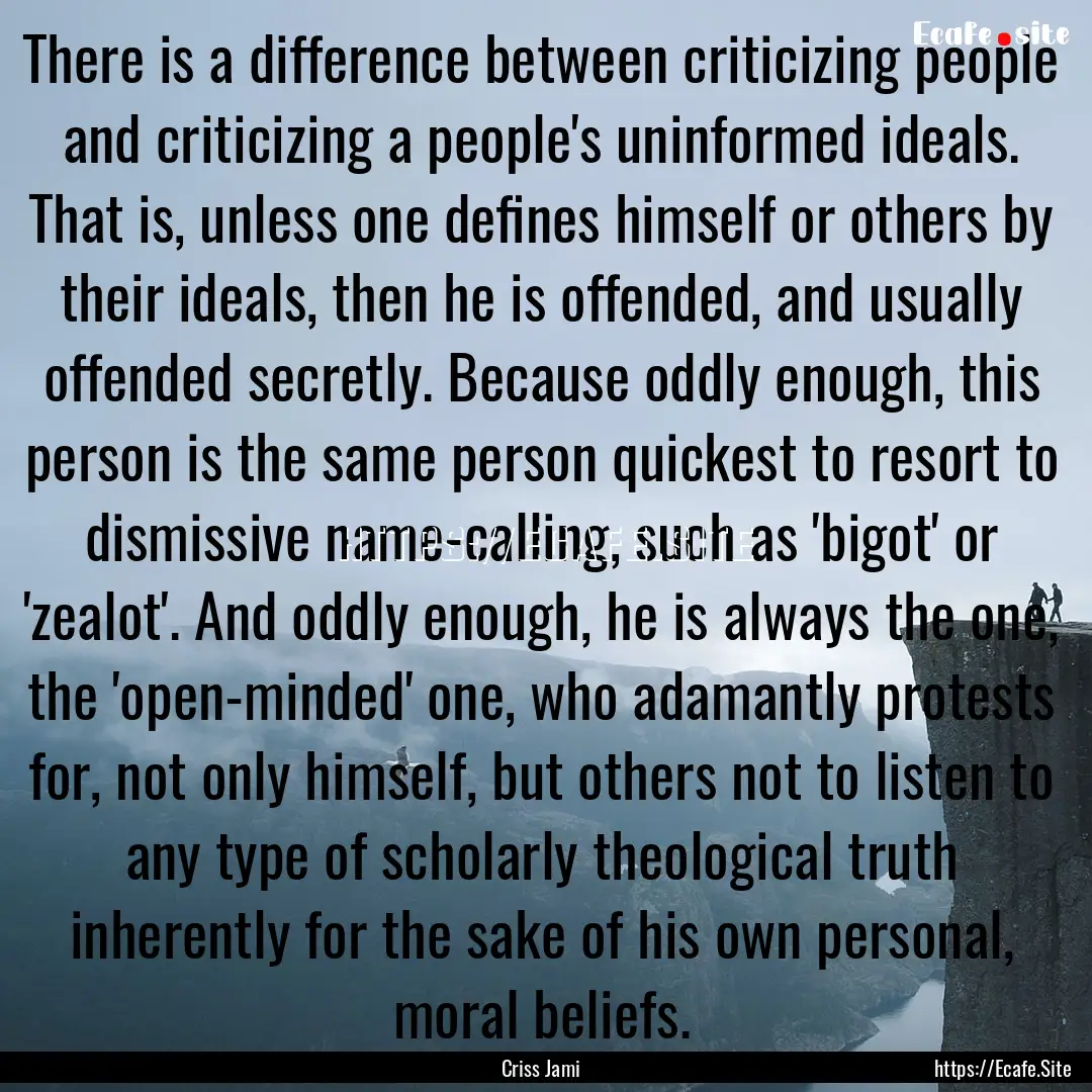 There is a difference between criticizing.... : Quote by Criss Jami