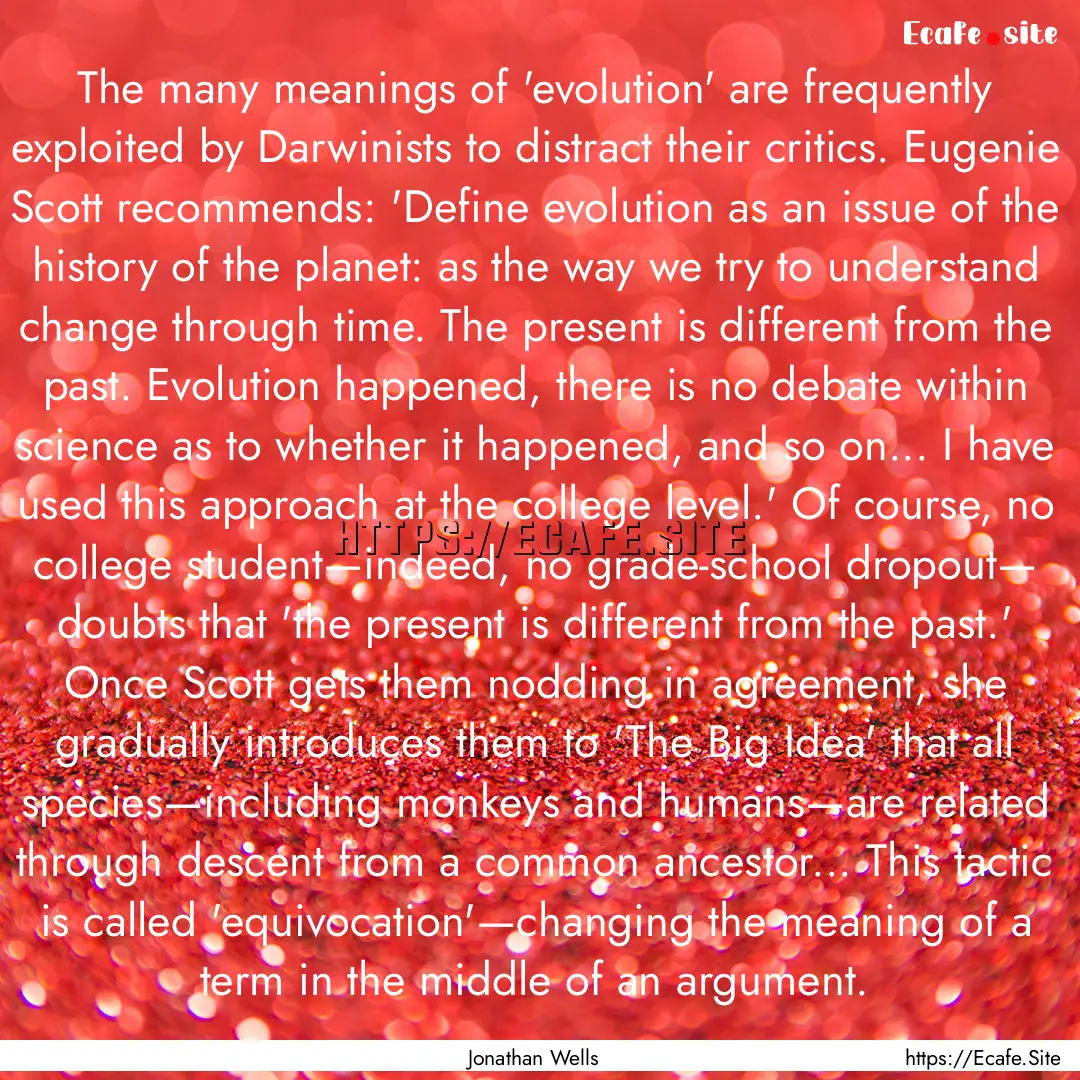 The many meanings of 'evolution' are frequently.... : Quote by Jonathan Wells