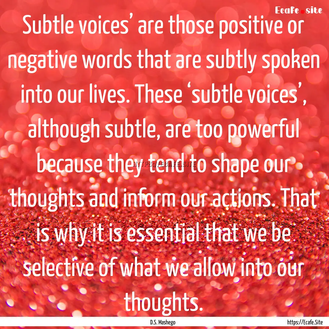 Subtle voices’ are those positive or negative.... : Quote by D.S. Mashego