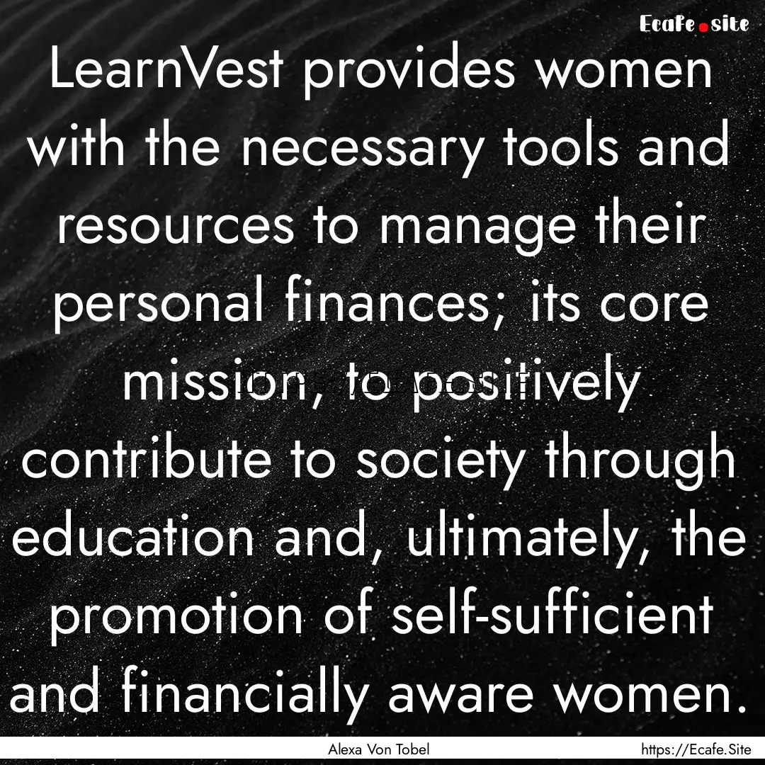 LearnVest provides women with the necessary.... : Quote by Alexa Von Tobel